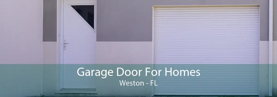Garage Door For Homes Weston - FL
