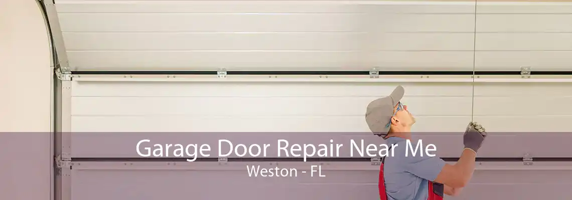 Garage Door Repair Near Me Weston - FL