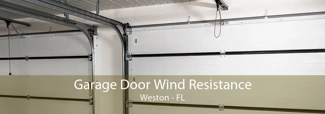 Garage Door Wind Resistance Weston - FL